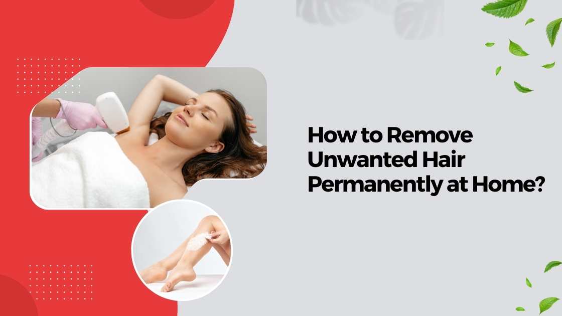 Remove Unwanted Hair Permanently at Home